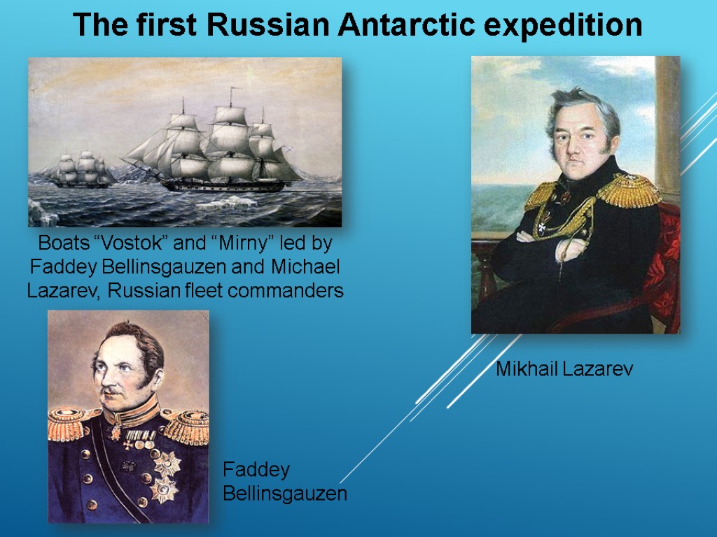 Boats “Vostok” and “Mirny” led by Faddey Bellinsgauzen and Michael Lazarev, Russian fleet commanders
